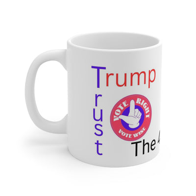 Trust Trump The 47th president Ceramic Mug 11oz