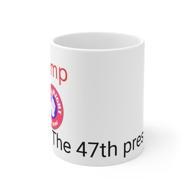 Trust Trump The 47th president Ceramic Mug 11oz